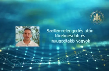 Szellem-elengedés után türelmesebb és nyugodtabb vagyok